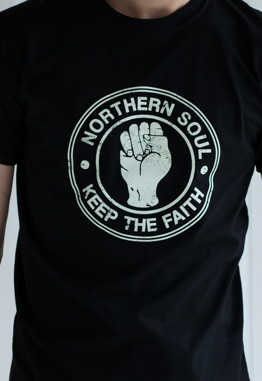 Northern Soul T Shirt Keep The Faith Fist Logo Distressed Retro Mod Mods Soul 60s 70s Vintage Style Mens Womens Graphic Printed Tee T-Shirt